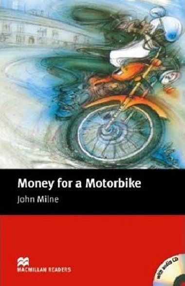 Macmillan Readers Beginner: Money for a Motorbike T. Pk with CD - Milne John