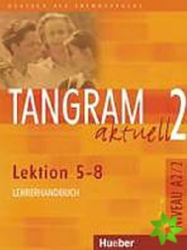Tangram aktuell 2: Lektion 5-8: Lehrerhandbuch - Dallapiazza Rosa - Maria