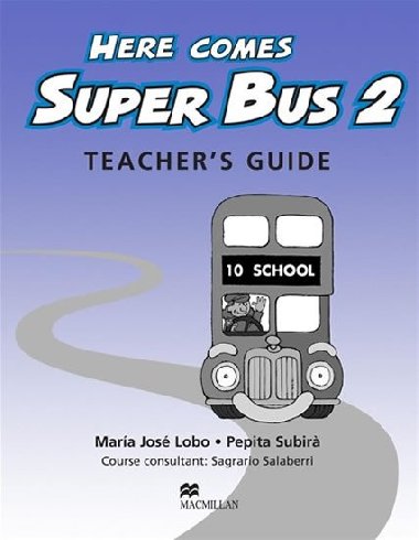 Here Comes Super Bus 2: Teachers Guide - Lobo Maria Jos