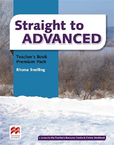 Straight to Advanced: Teachers Book Premium Pack - Snelling Rhona
