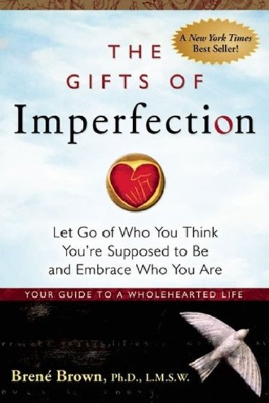 The Gifts Of Imperfection: Let Go of Who You Think Youre Supposed to Be and Embrace Who You Are - Brown Bren