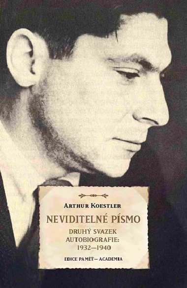Neviditeln psmo - Druh svazek autobiografie 1932-1940 - Arthur Koestler
