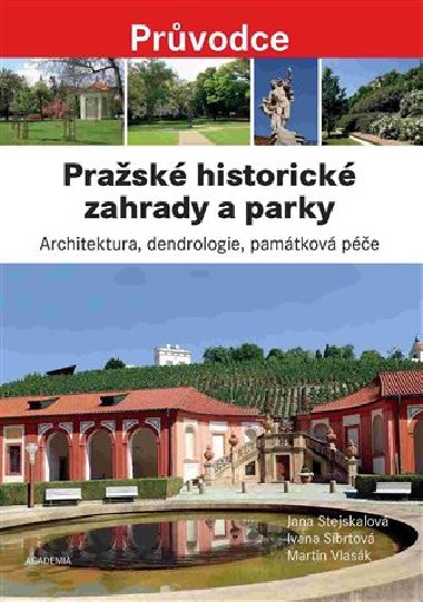 Prask historick zahrady a parky - Ivana Sbrtov,Jana Stejskalov,Martin Vlask