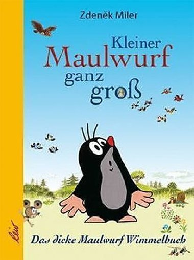 Kleiner Maulwurf ganz gro: Das dicke Maulwurf Wimmelbuch - Zdenk Miler