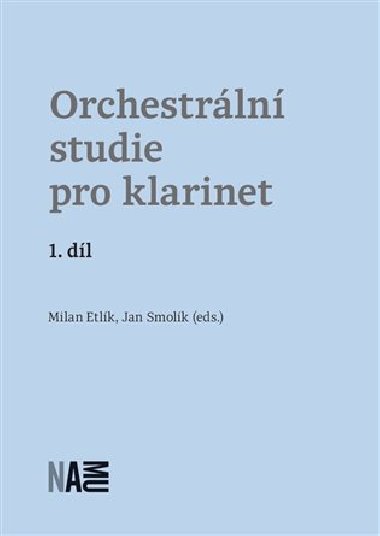 Orchestrln studie pro klarinet - 1. dl - Milan Etlk,Jan Smolk