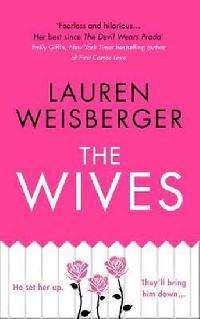 The Wives: Emily Charlton is Back in a New Devil Wears Prada Novel - Weisbergerov Lauren