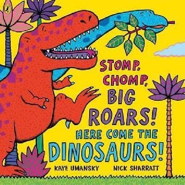 Stomp, Chomp, Big Roars! Here Come the Dinosaurs! - Umansky Kaye