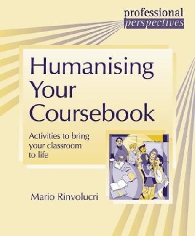 Humanising Your Coursebook: Activities to bring your classroom to life - Rinvolucri Mario