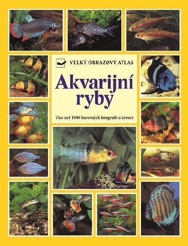 Akvarijn ryby - Velk obrazov atlas - Wally Kahl; Burkard Kahl; Dieter Vogt