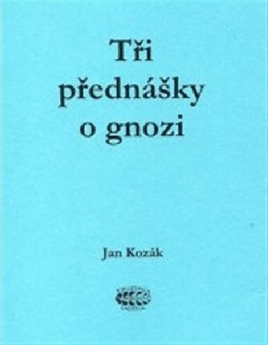 Ti pednky o gnozi - Jan Kozk