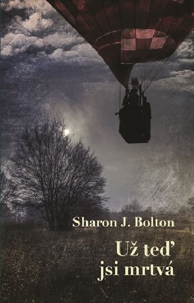U te jsi mrtv - Sharon J. Bolton