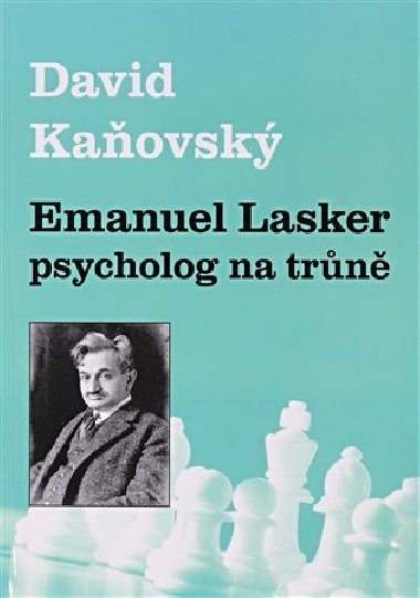 Emanuel Lasker - psycholog na trn - David Kaovsk