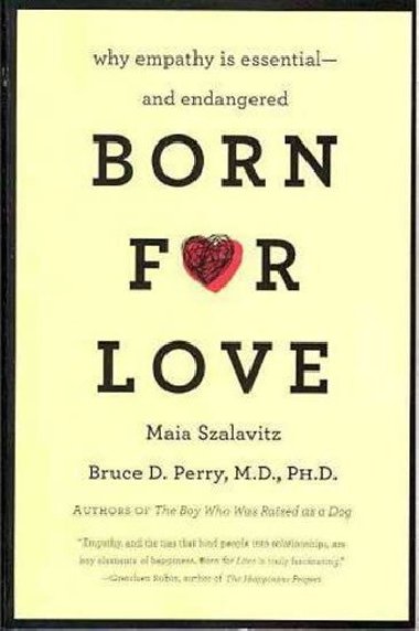 Born for Love : Why Empathy Is Essential--and Endangered - Perry Bruce D.