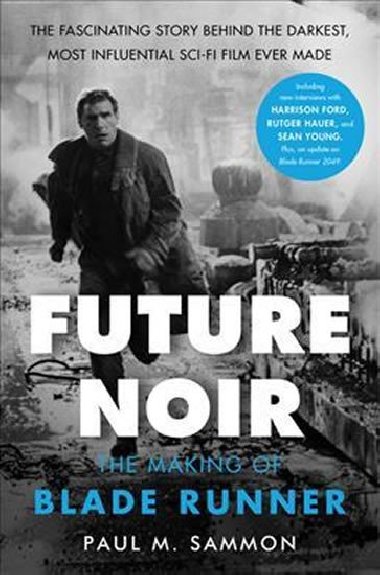 Future Noir: The Making of Blade Runner - Sammon Paul M.