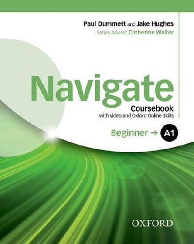 Navigate: A1 Beginner: Coursebook with DVD and Oxford Online Skills Program : Your direct route to English success - Dummett Paul