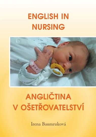 English in Nursing / Anglitina v oetovatelstv - Baumrukov Irena