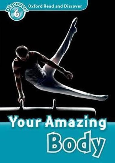 Level 6: Your Amazing Body/Oxford Read and Discover - Quinn Robert