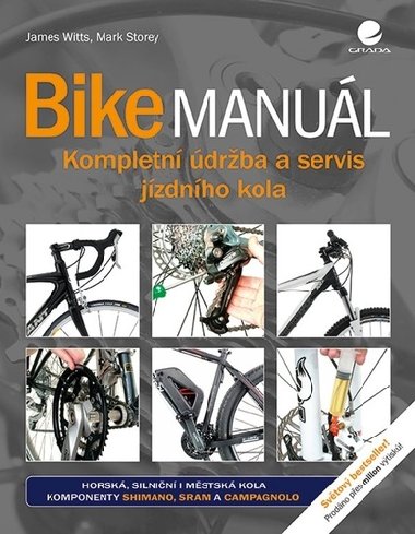 Bike manuál - Kompletní údržba a servis jízdního kola - James Witts; Mark Storey