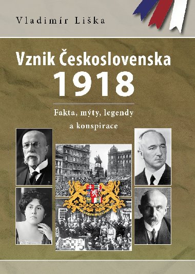 Vznik eskoslovenska 1918: fakta, mty, legendy a konspirace - Lika Vladimr
