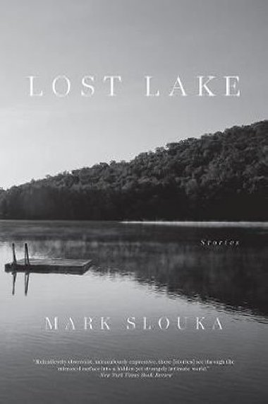 Lost Lake : Stories - Slouka Mark