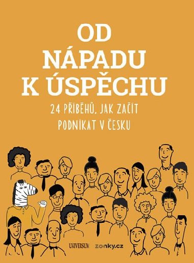 Od nápadu k úspěchu - 24 příběhů, jak začít podnikat v Česku - Universum