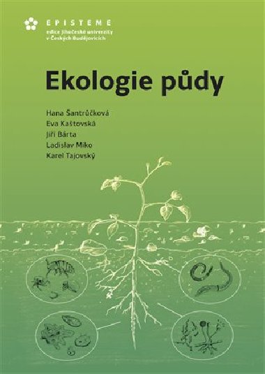 Ekologie půdy - Jiří Bárta,Eva Kaštovská,Ladislav Miko,Hana Šantrůčková,Karel Tajovský