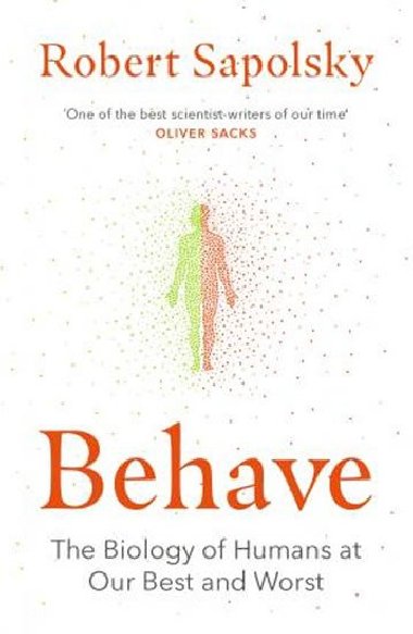 Behave: The Biology of Humans at Our Best and Worst - Sapolsky Robert M.