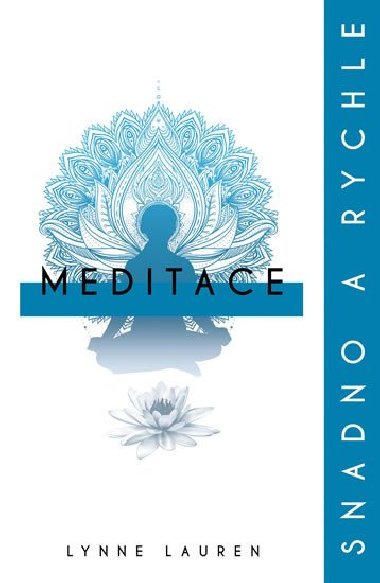 Meditace: snadno a rychle - Lynne Laurenov