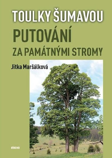 Toulky umavou - Putovn za pamtnmi stromy - Jitka Marlkov