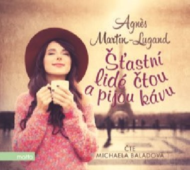Šťastní lidé čtou a pijou kávu (audiokniha na CD, Čte Michaela Baladová) - Agnes Martin-Lugand