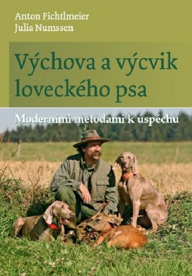 Vchova a vcvik loveckho psa - Modernmi metodami k spchu - Anton Fichtlmeier; Julia Numssen