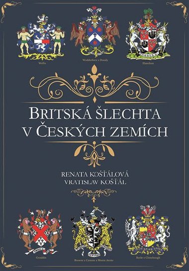 Britská šlechta v Českých zemích - Renata Košťálová; Vratislav Košťál