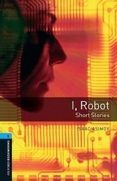 OXBLN 5 I, ROBOT SHORT STORIES ZJEDNODUEN ANGLICK ETBA - Isaac Asimov
