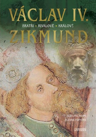 Vclav IV. a Zikmund - Vurm Bohumil, Foffov Zuzana