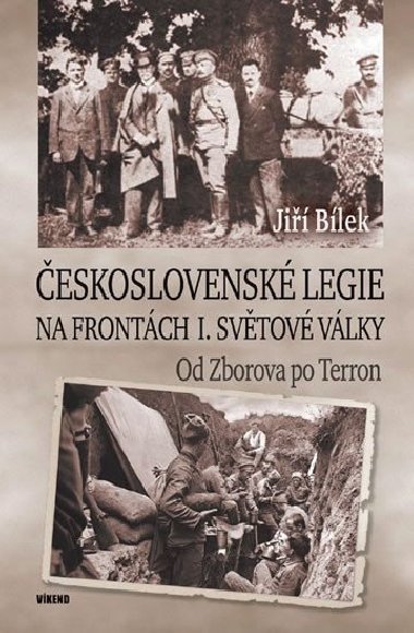 eskoslovensk legie na frontch I. svtov vlky - Od Zborova po Terron - Ji Blek