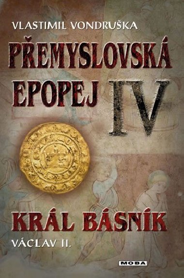 Přemyslovská epopej IV - Král básník Václav II. - Vlastimil Vondruška