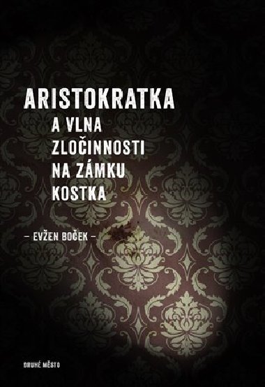 Aristokratka a vlna zloinnosti na zmku Kostka - Even Boek