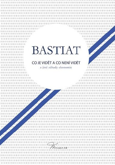 Co je vidt a co nen vidt - Frederic Bastiat