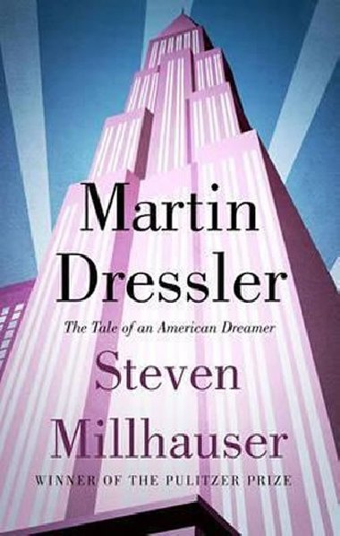 Martin Dressler : The Tale of an American Dreamer - Millhauser Steven