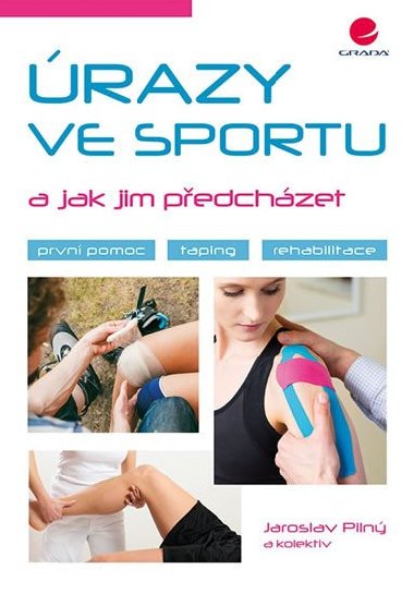 razy ve sportu a jak jim pedchzet - Prvn pomoc, taping, rehabilitace - Jaroslav Piln