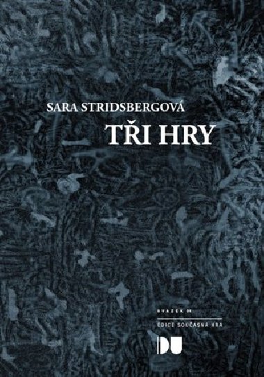 Tři hry - Sara Stridsbergová