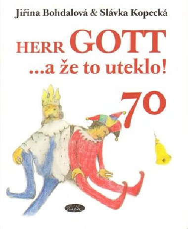 Herr GOTT ...a e to uteklo! 70 - Slvka Kopeck; Jiina Bohdalov