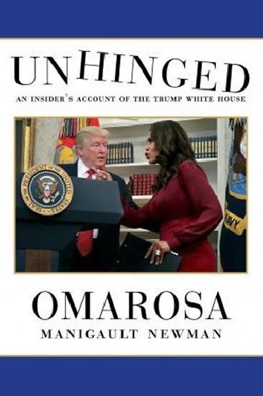 Unhinged: An Insider`s Account of the Trump White House - Newman Omarosa Manigault