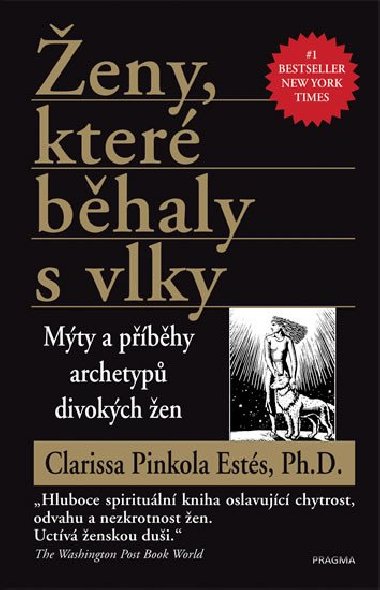 eny, kter bhaly s vlky - Mty a pbhy archetyp divokch en - Clarissa Pinkola Ests