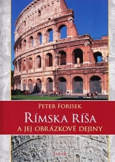 Rmska ra a jej obrzkov dejiny - Peter Forisek