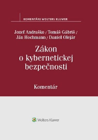 Zákon o kybernetickej bezpečnosti - Jozef Andraško; Tomáš Gábriš; Ján Hochmann