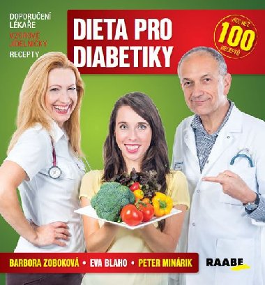 Dieta pro diabetiky - Doporučení lékaře, vzorové jídelníčky, recepty - více než 100 receptů - Peter Minárik; Barbora Zoboková; Eva Blaho