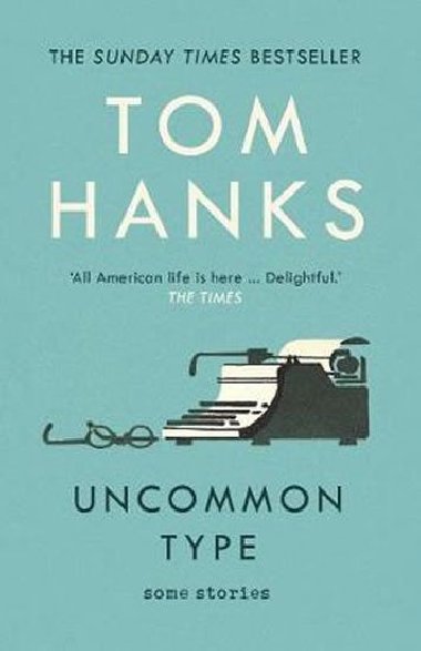 Uncommon Type : Some Stories - Hanks Tom