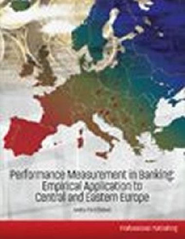 Performance Measurement in Banking: Empirical Application to Central and Eastern Europe - Palekov Iveta