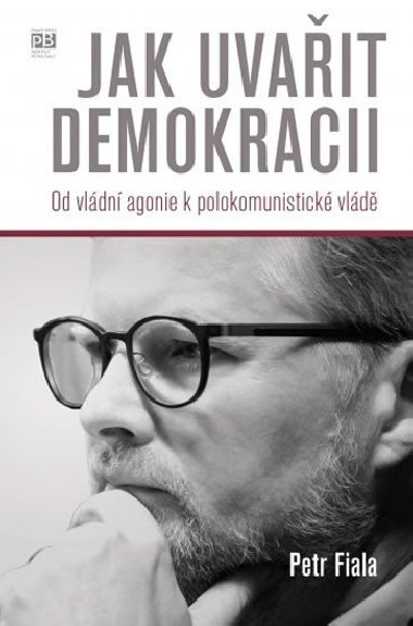 Jak uvait demokracii - Petr Fiala